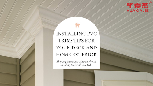 Neueste Unternehmensnachrichten über Installieren von PVC-Trim: Tipps für Deck und Außenbereich